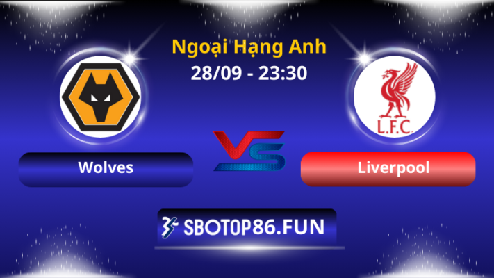 Nhận định soi kèo Wolves vs Liverpool 23_30 ngày 28_09 _ Ngoại Hạng Anh