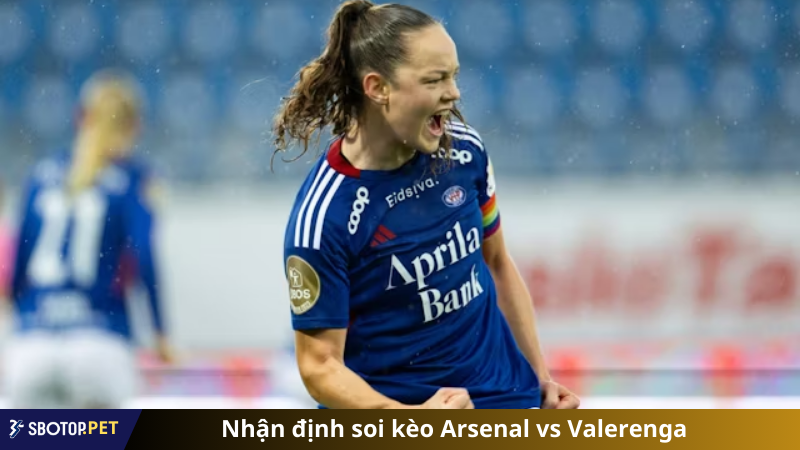 Nhận định soi kèo Arsenal vs Valerenga